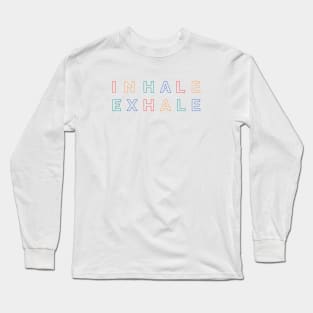 Inhale Exhale, Mindfulness and Meditation Long Sleeve T-Shirt